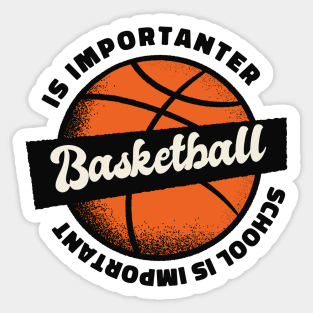 School is Important But BasketBall is Importanter, Retro Vintage Art Sticker